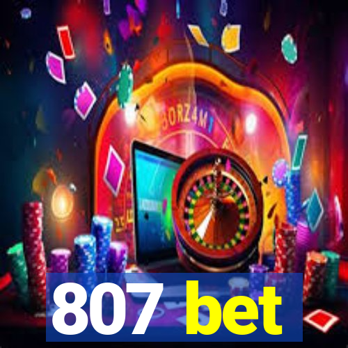 807 bet
